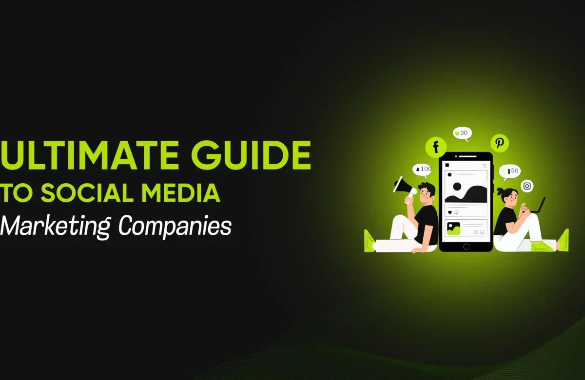 The Ultimate Guide to Social Media Marketing Companies