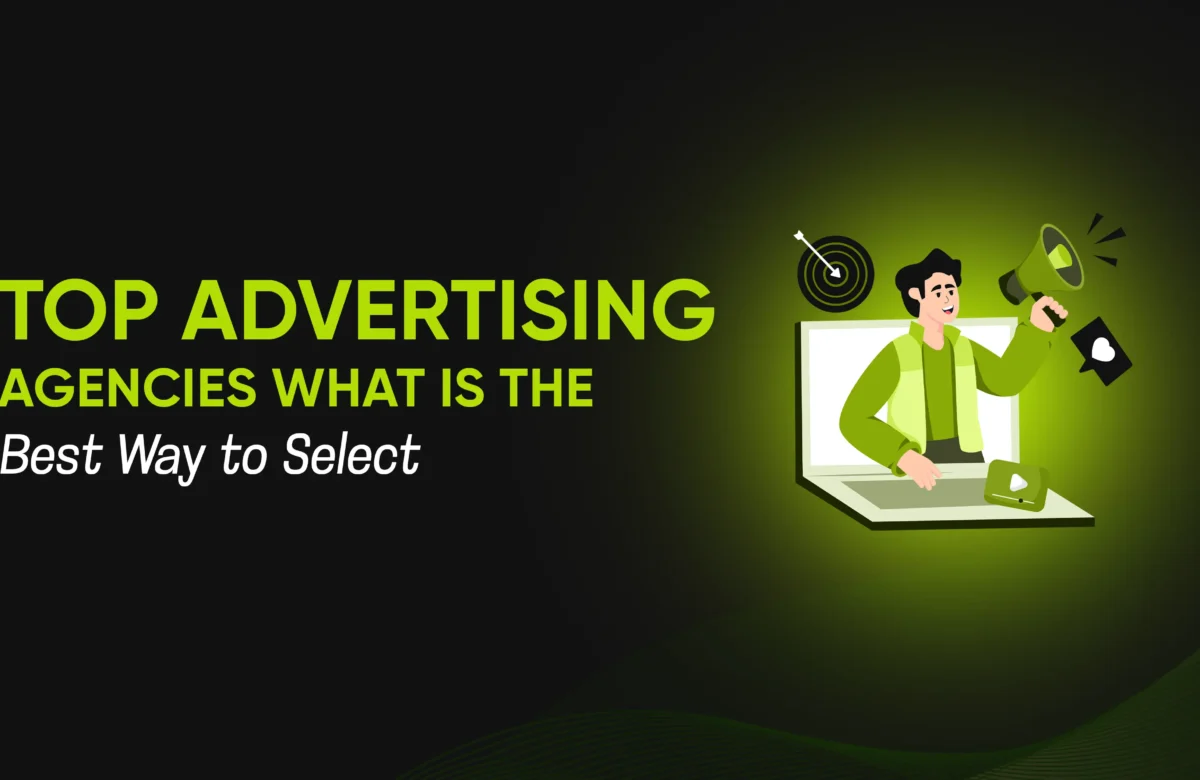 Top Advertising Agencies: What Is the Best Way to Select?