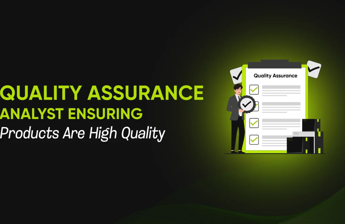 Quality Assurance Analyst: Ensuring Products Are High Quality