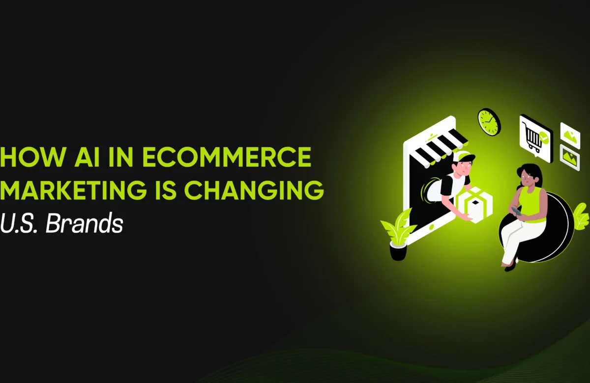 How AI in Ecommerce Marketing is Changing U.S. Brands