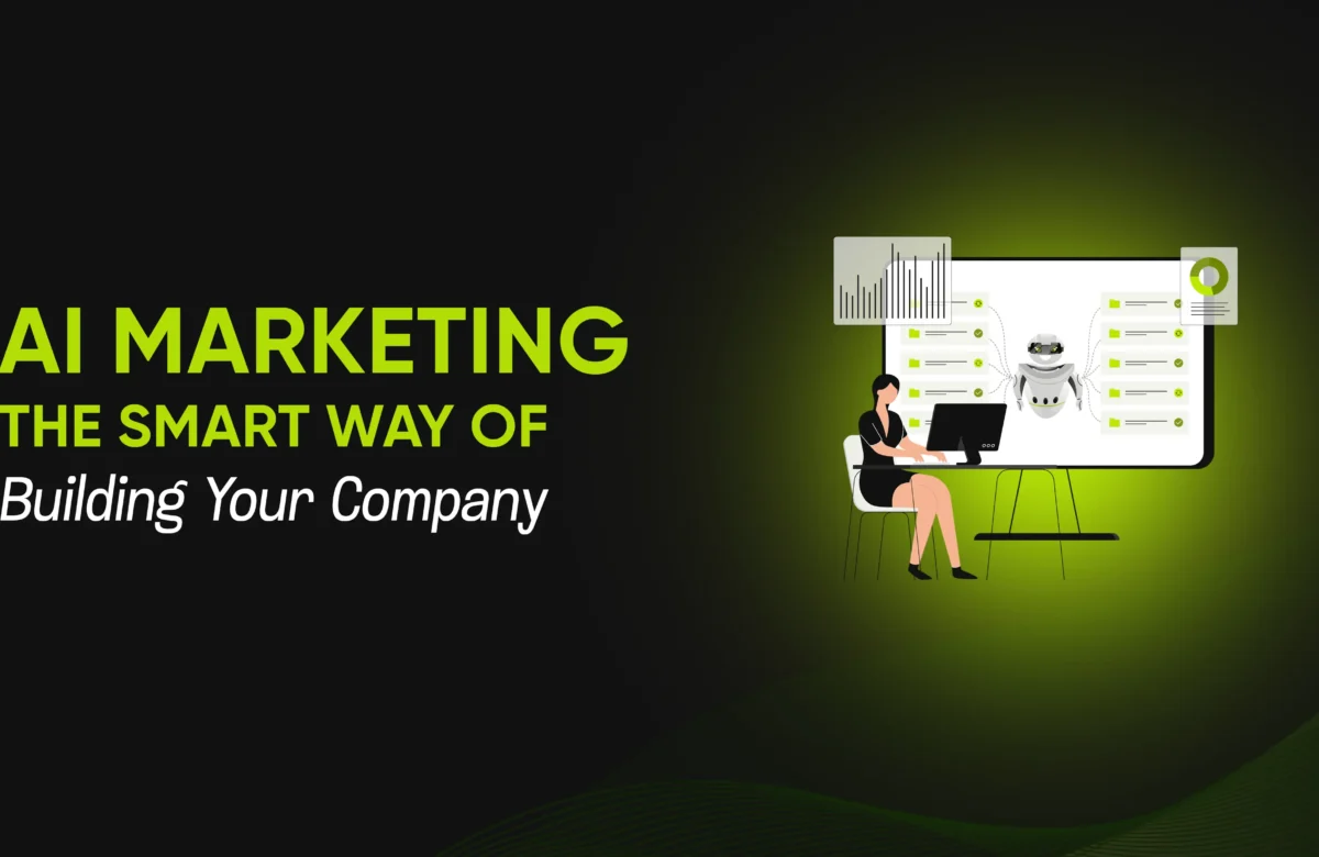 AI Marketing: The Smart Way of Building Your Company