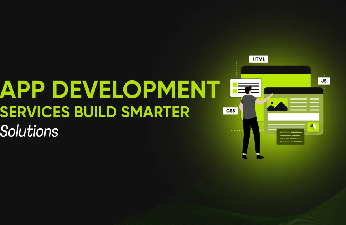 App Development Services: Build Smarter Solutions