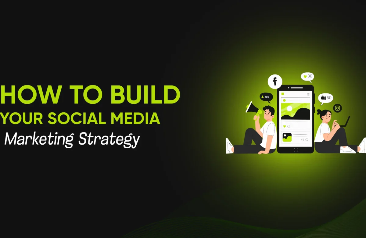 How to Build Your Social Media Marketing Strategy