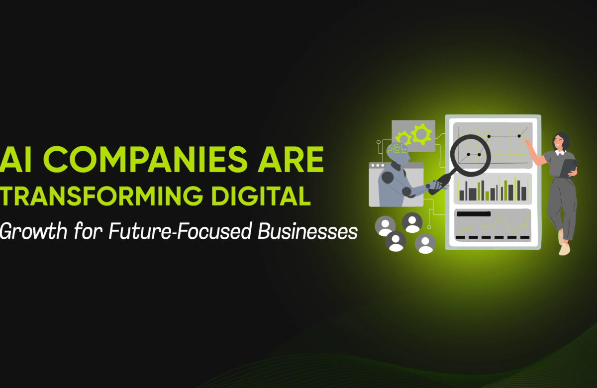 AI Companies Are Transforming Digital Growth for Future-Focused Businesses