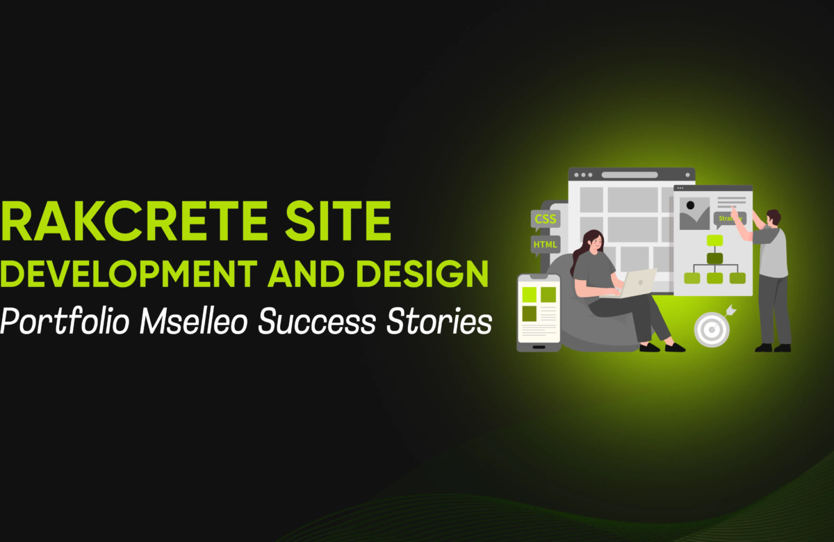 Rakcrete Site Development and Design Portfolio: Mselleo Success Stories