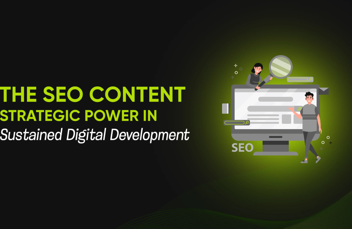 The SEO Content Strategic Power in Sustained Digital Development